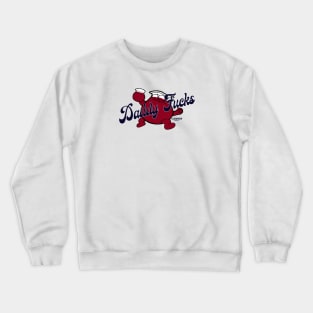 Daddy Fucks Crewneck Sweatshirt